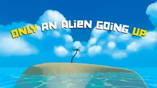Only an Alien Going Up!