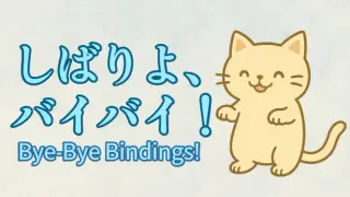 Bye-Bye Bindings!