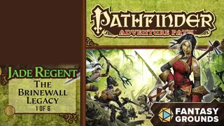 Fantasy Grounds - Pathfinder RPG - Jade Regent Adventure Path (1 of 6) - The Brinewall Legacy