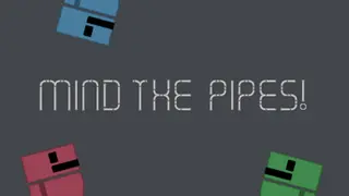 Mind The Pipes!