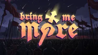 Bring Me More!
