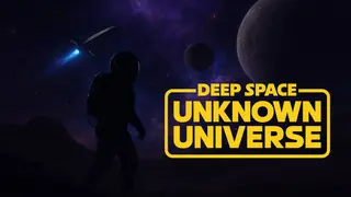 Deep Space: Unknown Universe