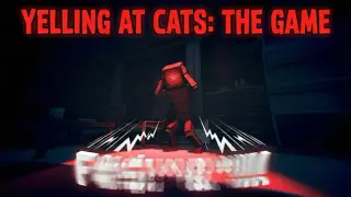Yelling At Cats: The Game