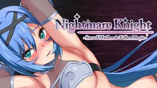 Nightmare Knight ~Sacred Maiden & Fallen Magic~