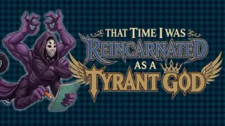 That Time I Got Reincarnated as a Tyrant God