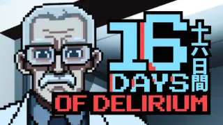 16 DAYS OF DELIRIUM