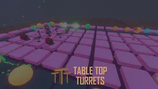Table Top Turrets