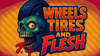 WTF: Wheels Tires and Flesh