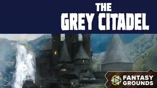 Fantasy Grounds - The Grey Citadel