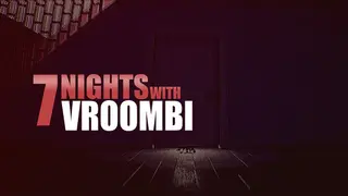 7 Nights with Vroombi