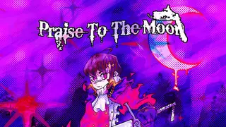 Praise To The Moon