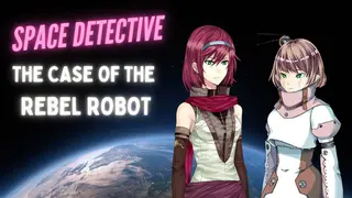 Space Detective: The Case of the Rebel Robot
