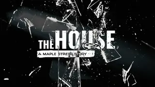 The House: A Maple Street Story