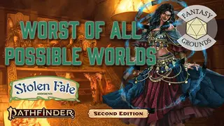 Fantasy Grounds - Pathfinder 2 RPG - Stolen Fate AP 3: Worst of All Possible Worlds