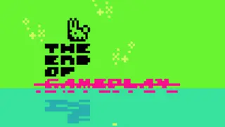 The End of Gameplay