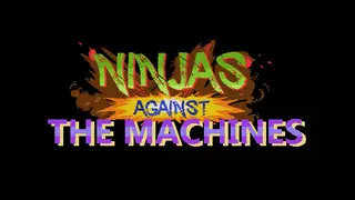 Ninjas Against the Machines