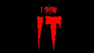 I saw IT
