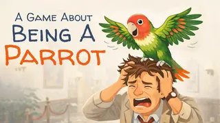 A Game About Being A Parrot