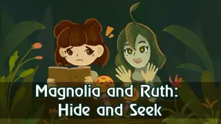 Magnolia and Ruth: Hide and Seek