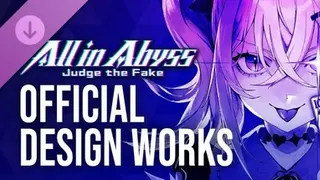 All in Abyss: Judge the Fake - OFFICIAL DESIGN WORKS Digital Deluxe
