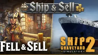 Fell & Sell and Ship Graveyard Simulator 2