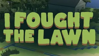 I Fought the Lawn
