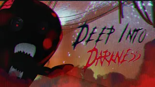 Deep Into Darkness
