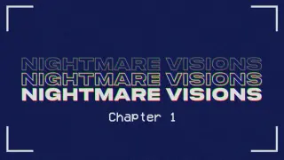 Nightmare Visions Chapter 1