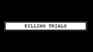 Killing Trials