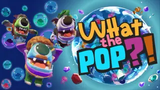 WHAT THE POP?!