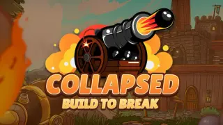 Collapsed: Build to Break