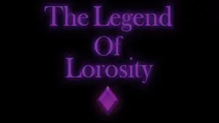 The Legend Of Lorosity