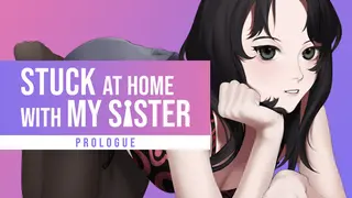 Stuck at Home with My Sister: Prologue