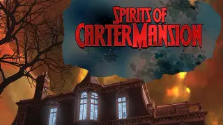 Spirits of Carter Mansion