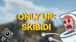 Only Up: SKIBIDI