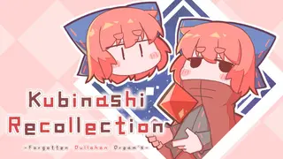 Kubinashi Recollection