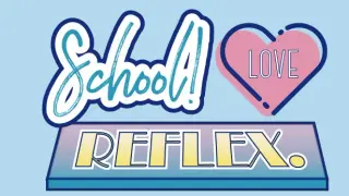 School ! Love ☆ Reflex