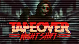 Tape Over: Night Shift