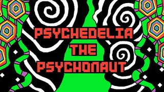 Psychedelia: The Psychonaut