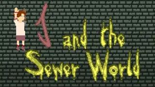 J and the Sewer World