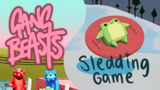 Sledding Game & Gang Beasts