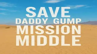 Save Daddy Gump Mission Middle East