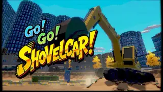 Go! Go! Shovelcar!