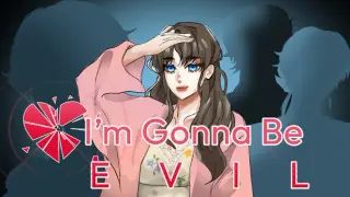 Im Gonna Be Evil