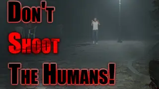 Don't Shoot The Humans!