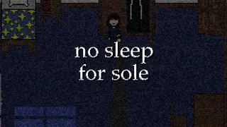 no sleep for sole DEMO