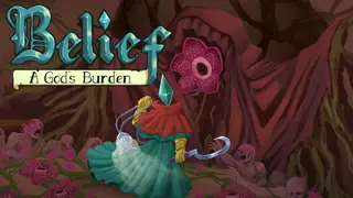 Belief: A God's Burden