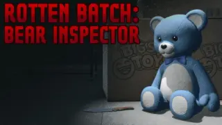 Rotten Batch: Bear Inspector