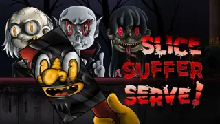 Slice, Suffer, Serve!