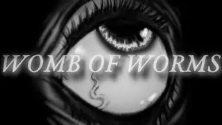 Womb of Worms